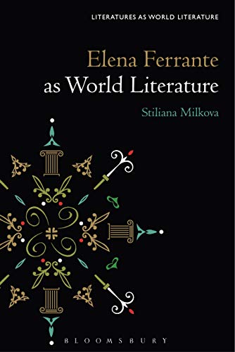 Elena Ferrante as World Literature (Literatures as World Literature)
