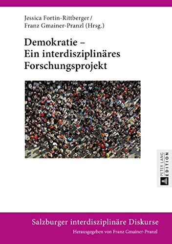 Demokratie - Ein interdisziplinäres Forschungsprojekt (Salzburger Interdisziplinaere Diskurse)