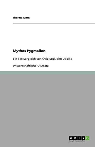 Mythos Pygmalion: Ein Textvergleich von Ovid und John Updike