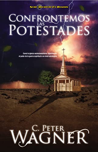 Confrontemos las potestades: Cómo la iglesia neotestamentaria experimentó el poder de la guerra espiritual a un nivel estratégico (Serie Guerrero En Oracion)