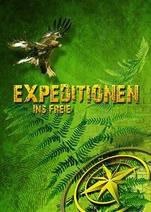 EXPEDITIONEN INS FREIE: Das Taschenbuch für Deine Outdoor Erlebnisse!