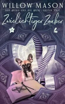 Zwielichtiger Zauber: der Hund und die Hexe: erster Fall von Mason, Willow | Buch | Zustand sehr gut