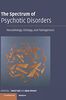 The Spectrum of Psychotic Disorders: Neurobiology, Etiology and Pathogenesis