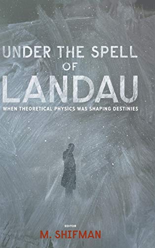 UNDER THE SPELL OF LANDAU: WHEN THEORETICAL PHYSICS WAS SHAPING DESTINIES