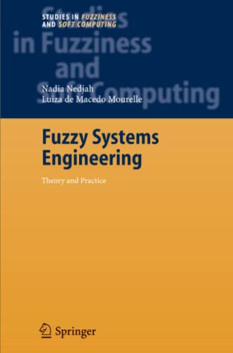 Fuzzy Systems Engineering: Theory and Practice (Studies in Fuzziness and Soft Computing, Band 181)