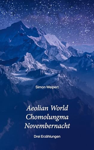 Aeolian World – Chomolungma – Novembernacht: Drei Erzählungen