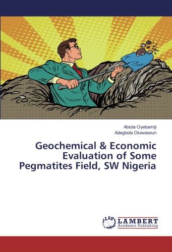 Geochemical & Economic Evaluation of Some Pegmatites Field, SW Nigeria