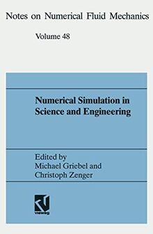 Numerical Simulation in Science and Engineering: Proceedings Of The Fortwihr Symposium On High Performance Scientific Computing, München, June 17-18, ... on Numerical Fluid Mechanics, 4, Band 4)
