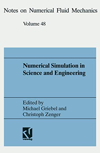 Numerical Simulation in Science and Engineering: Proceedings Of The Fortwihr Symposium On High Performance Scientific Computing, München, June 17-18, ... on Numerical Fluid Mechanics, 4, Band 4)