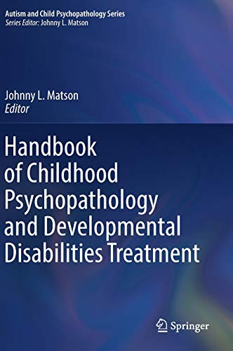 Handbook of Childhood Psychopathology and Developmental Disabilities Treatment (Autism and Child Psychopathology Series)