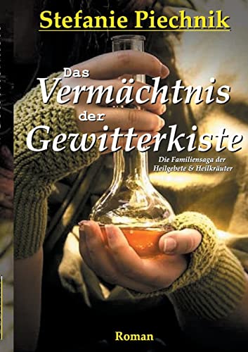 Das Vermächtnis der Gewitterkiste: Die Familiensaga der Heilgebete & Heilkräuter