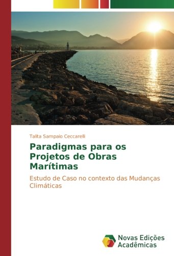 Paradigmas para os Projetos de Obras Marítimas: Estudo de Caso no contexto das Mudanças Climáticas