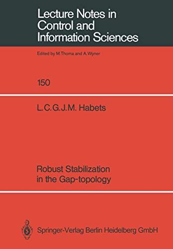 Robust Stabilization in the Gap-topology (Lecture Notes in Control and Information Sciences) (Lecture Notes in Control and Information Sciences, 150, Band 150)