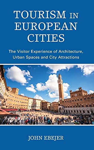 Tourism in European Cities: The Visitor Experience of Architecture, Urban Spaces and City Attractions