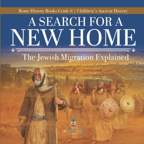 A Search for a New Home: The Jewish Migration Explained Rome History Books Grade 6 Children's Ancient History