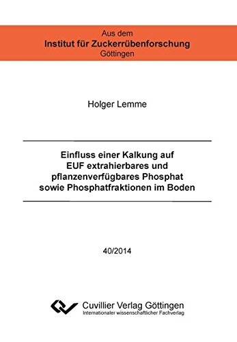 Einfluss einer Kalkung auf EUF extrahierbares und pflanzenverfügbares Phosphat sowie Phosphatfraktionen im Boden (Aus dem Institut für Zuckerrübenforschung Göttingen)
