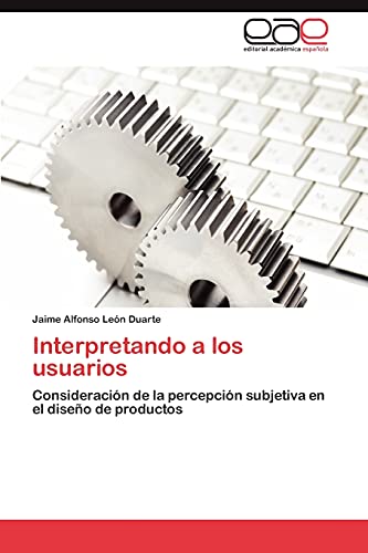 Interpretando a los usuarios: Consideración de la percepción subjetiva en el diseño de productos