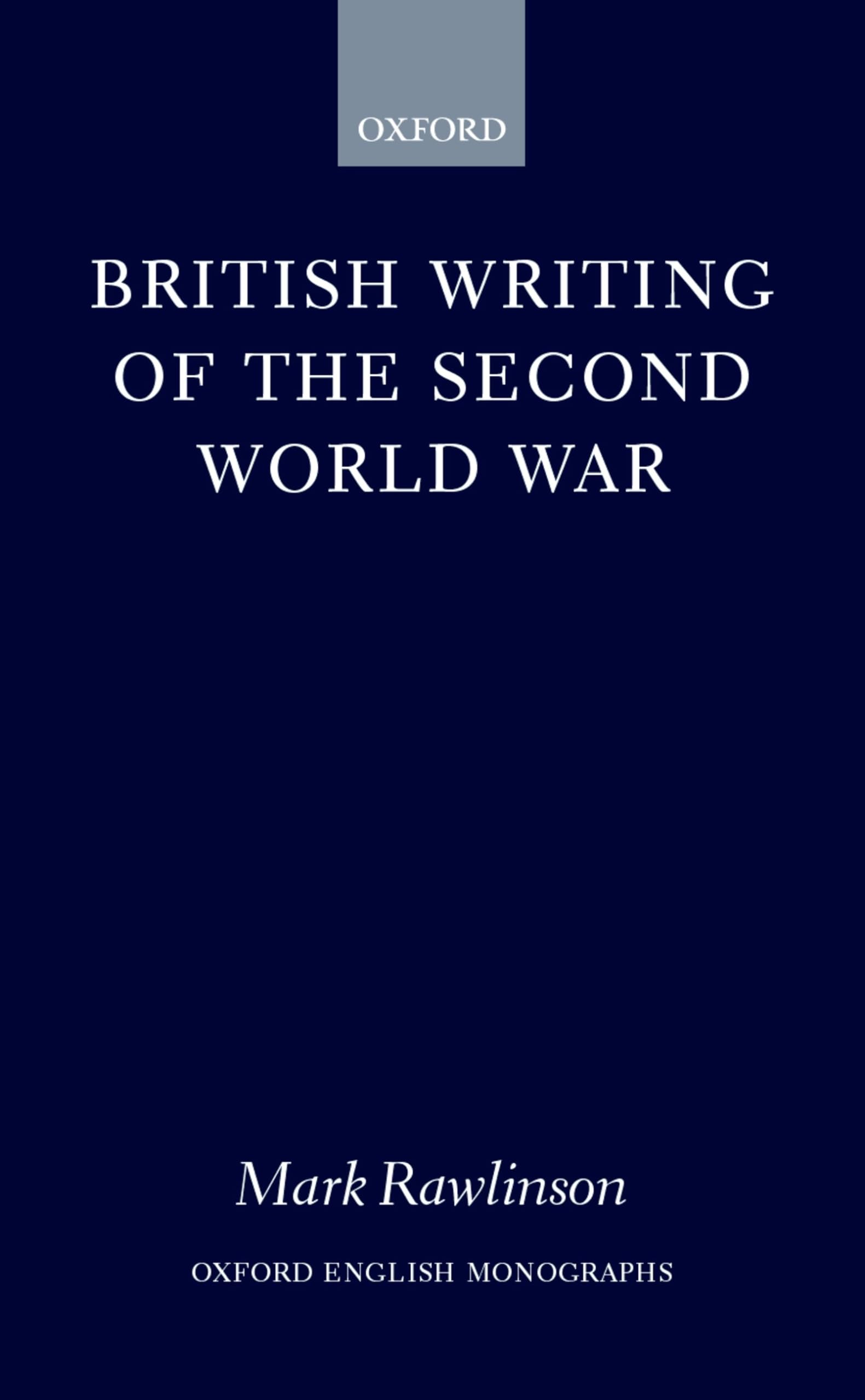 British Writing of the Second World War (Oxford English Monographs)