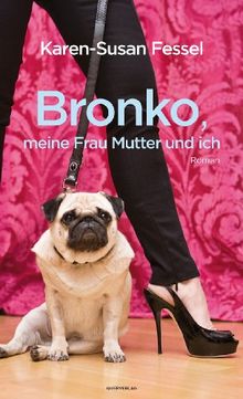 Bronko, meine Frau Mutter und ich: Roman