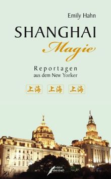 Shanghai Magie: Reportagen aus dem New Yorker