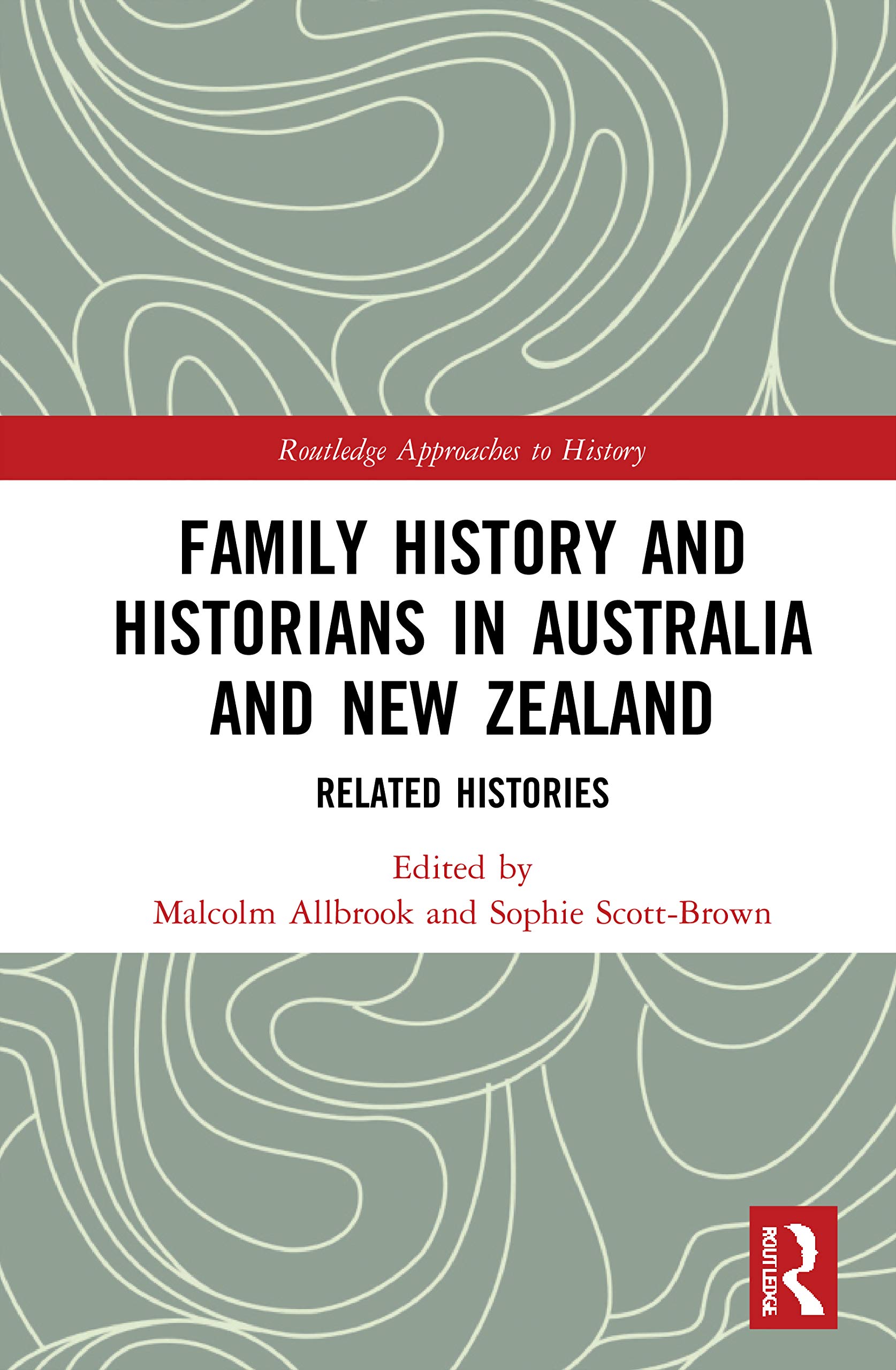 Family History and Historians in Australia and New Zealand: Related Histories (Routledge Approaches to History, 45, Band 45)