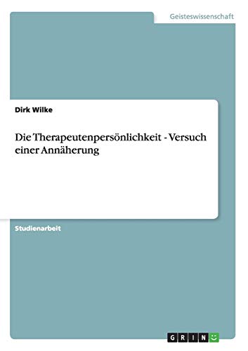 Die Therapeutenpersönlichkeit- Versuch einer Annäherung