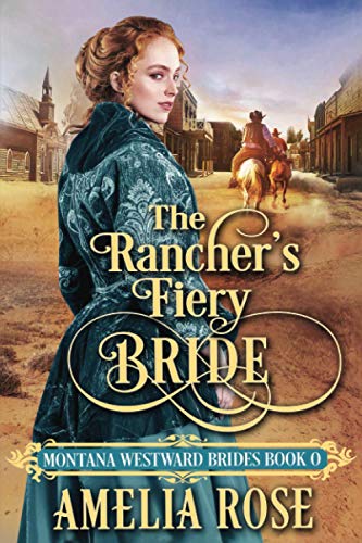 The Rancher's Fiery Bride: Historical Western Mail Order Bride Romance (Montana Westward Brides, Band 0)