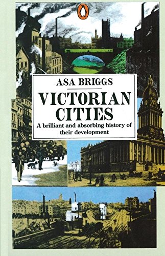 Asa Briggs Victorian Cities, Manchester, Leeds, Birmingham, Middlesbrough, Melbourne, London