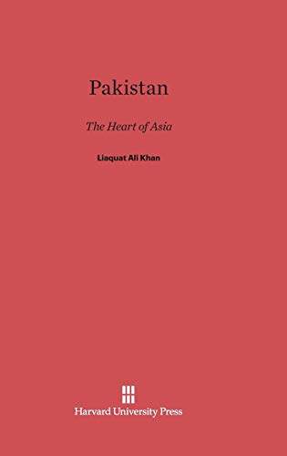 Pakistan: The Heart of Asia. Speeches in the United States and Canada, May and June 1950 - by the Prime Minister of Pakistan