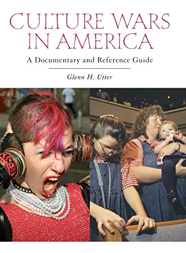 Culture Wars in America: A Documentary and Reference Guide (Documentary and Reference Guides)