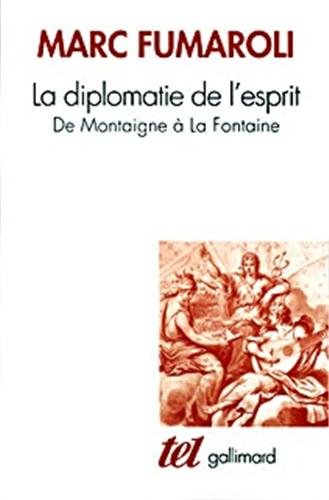 La Diplomatie De L'esprit : De Montaigne à La Fontaine (tel)