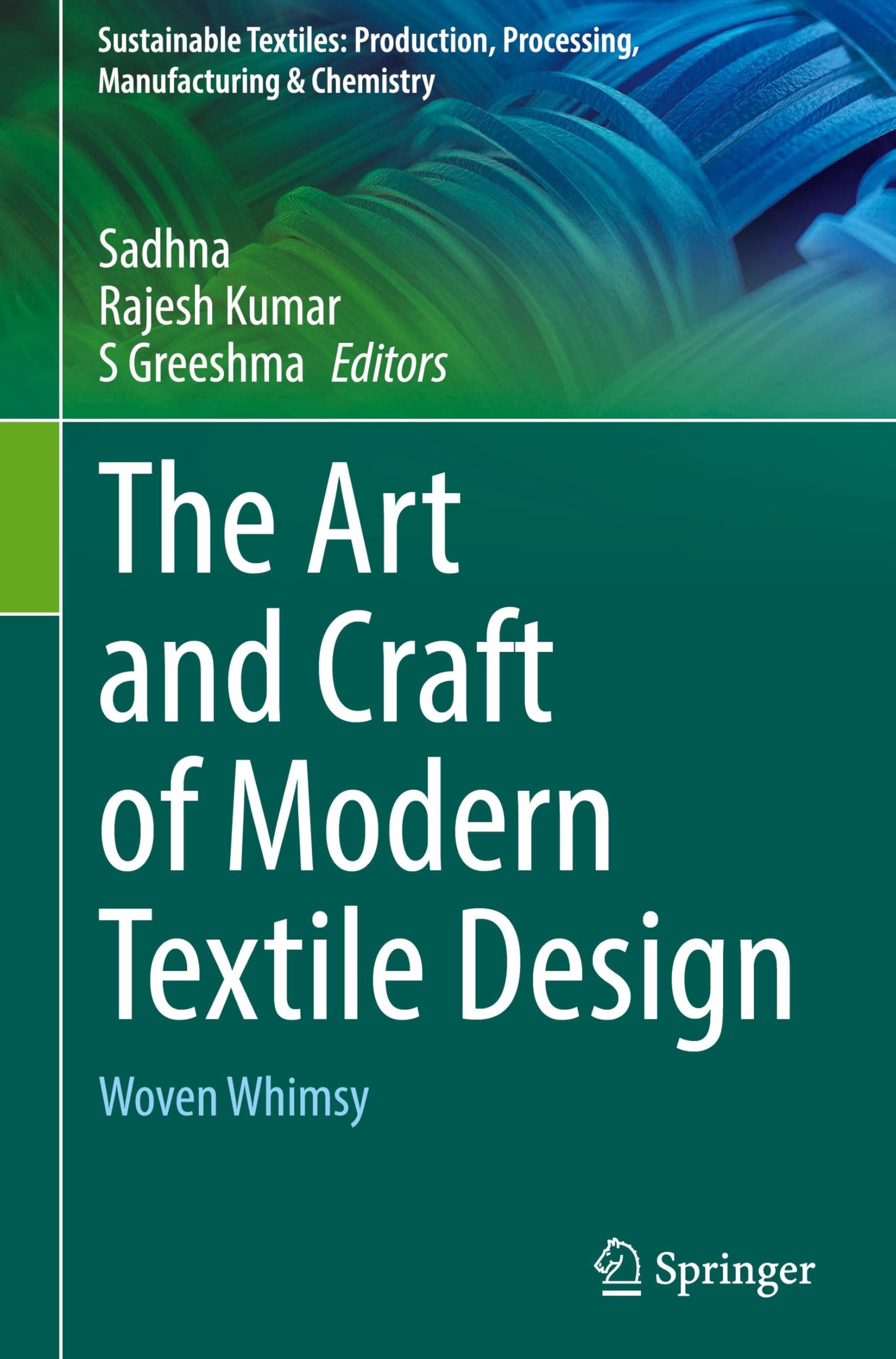 The Art and Craft of Modern Textile Design: Woven Whimsy (Sustainable Textiles: Production, Processing, Manufacturing & Chemistry)