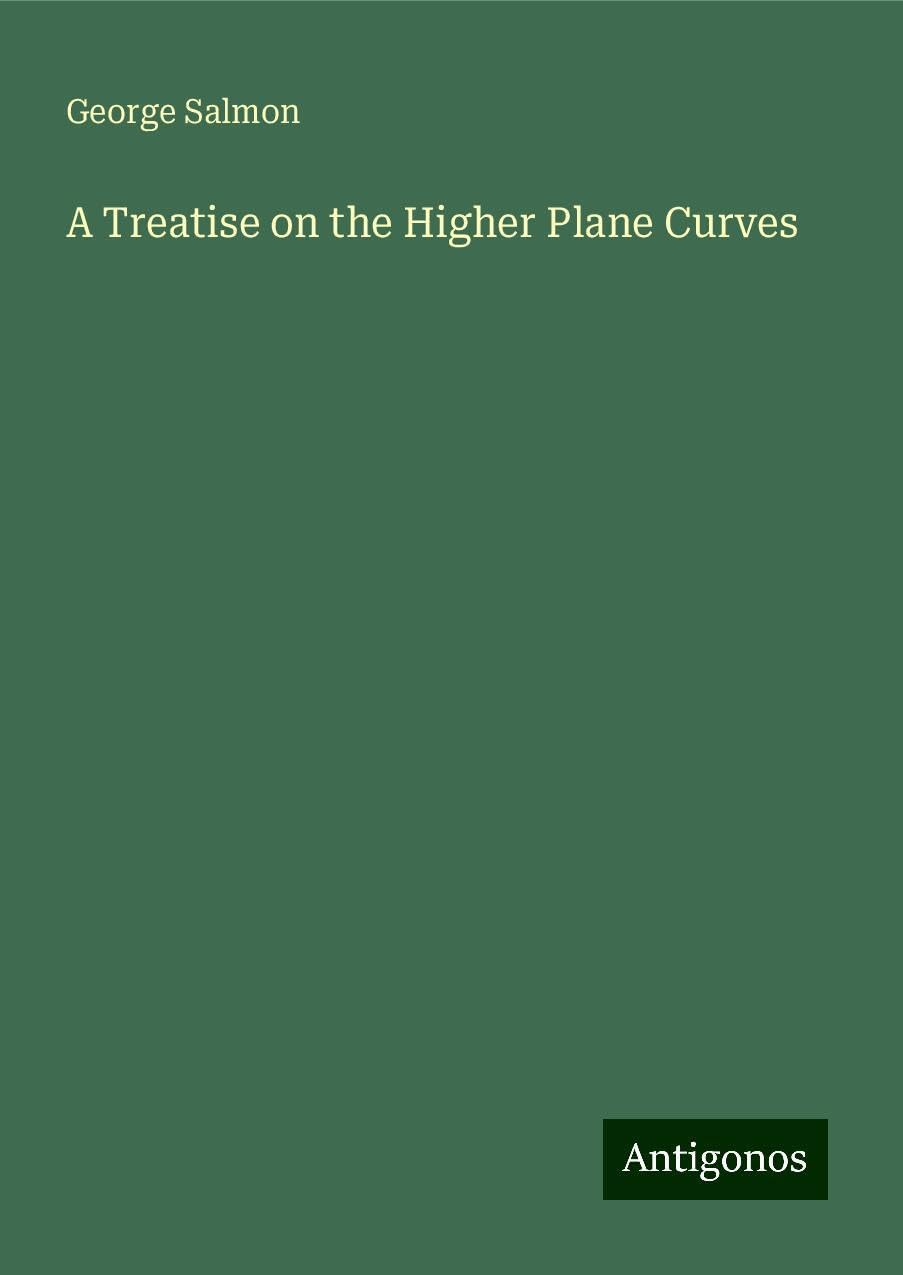 A Treatise on the Higher Plane Curves