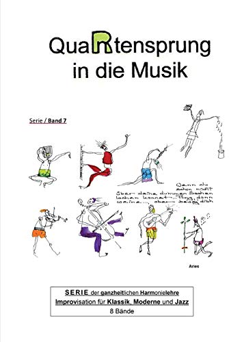 QuaRtensprung in die Musik: SERIE der ganzheitlichen Harmonielehre - Improvisation für Klassik, Moderne und Jazz, Band 7