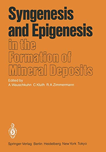 Syngenesis and Epigenesis in the Formation of Mineral Deposits: A Volume in Honour of Professor G. Christian Amstutz on the Occasion of His 60th ... to One of His Main Scientific Interests