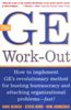 The GE Work-Out: How to Implement GE's Revolutionary Method for Busting Bureaucracy & Attacking Organizational Proble: How to Implement GE's ... and Attacking Organizational Problems - Fast!