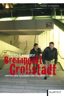 Toto und Harry: Brennpunkt Großstadt. Hinter den Kulissen des Polizeialltags