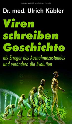Viren schreiben Geschichte: als Erreger des Ausnahmezustandes und verändern die Evolution