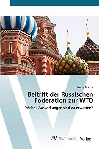 Beitritt der Russischen Föderation zur WTO: Welche Auswirkungen sind zu erwarten?