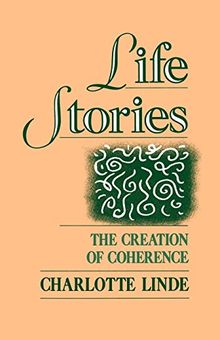 Life Stories: The Creation of Coherence (Oxford Studies in Sociolinguistics)