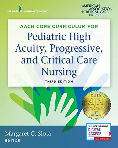 Slota, Margaret C. Aacn Core Curriculum For Pediatric High Acuity, Progressive, And Critical Care Nursing