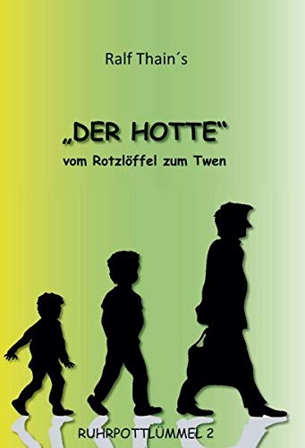 DER HOTTE: Vom Rotzlöffel zum Twen (Ruhrpottlümmel 2)