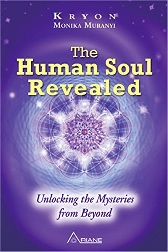 Kryeon & Monika Muranyi The Human Soul Revealed - Unlocking The Mysteries From Beyond