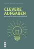 Clevere Aufgaben: Bausteine der Unterrichtsentwicklung