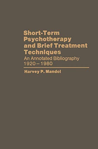 Short-Term Psychotherapy and Brief Treatment Techniques: An Annotated Bibliography 1920-1980