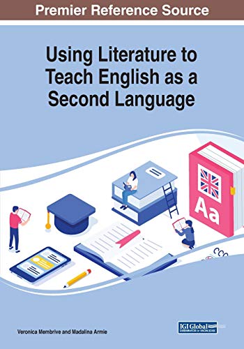 Using Literature to Teach English as a Second Language (Advances in Educational Technologies and Instructional Design)
