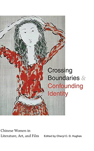 Crossing Boundaries and Confounding Identity: Chinese Women in Literature, Art, and Film (Suny in Asian Studies Development)