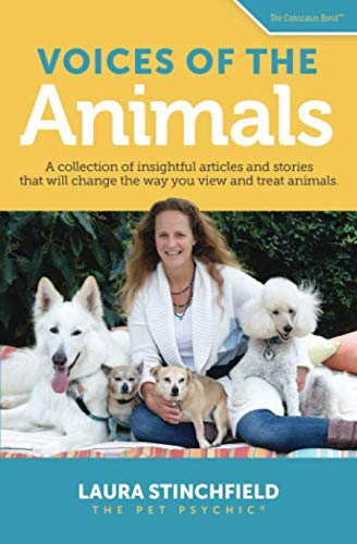 Voices of the Animals: A collection of insightful articles and stories that will change the way you view and treat animals. (The Conscious Bond ™, Band 1)
