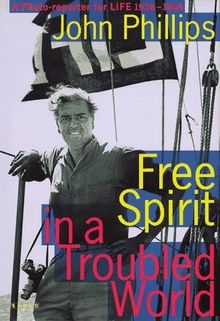 Free Spirit in a Troubled World: A Photoreporter for Life