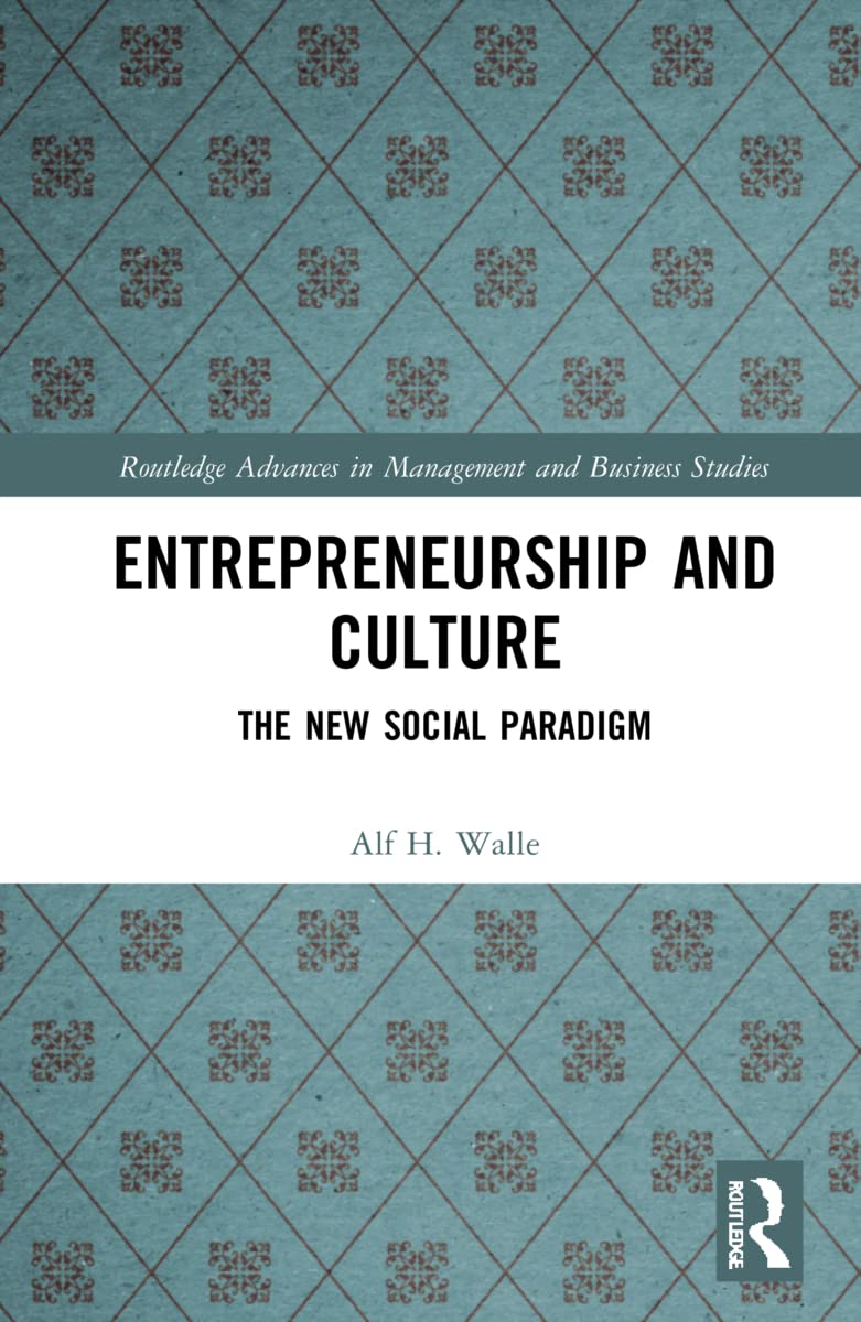 Entrepreneurship and Culture: The New Social Paradigm (Routledge Advances in Management and Business Studies)